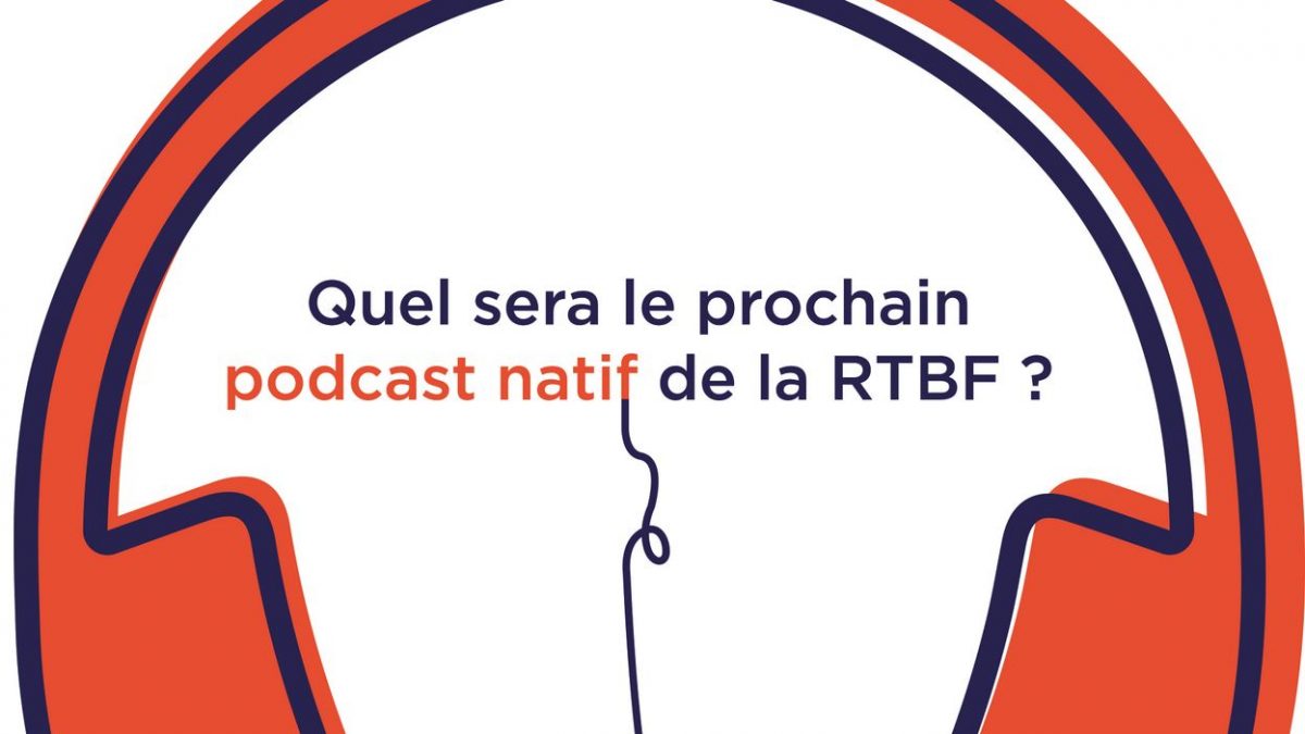 Créez Le Prochain Podcast Natif De La RTBF